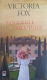 Fantomele Trecutului - Victoria Fox, Roman, Editura Rao, 2021, 414 pagini