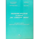ERGONOMIE APLICATIVA IN SISTEMUL OM-COMPUTER-MEDIU-SUSANA GEANGALAU, VIRGIL RAZESU, IONEL TEPES-GHIBOSU, DO-266320