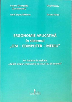ERGONOMIE APLICATIVA IN SISTEMUL OM-COMPUTER-MEDIU-SUSANA GEANGALAU, VIRGIL RAZESU, IONEL TEPES-GHIBOSU, DO-266320 foto