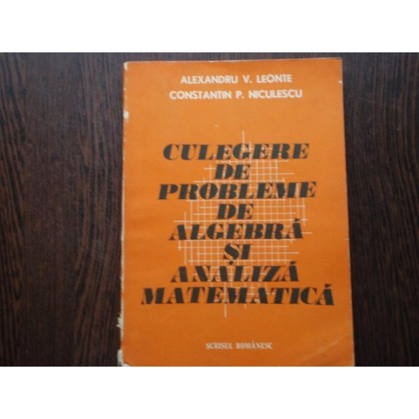 CULEGERE DE PROBLEME DE ALGEBRA SI ANALIZA MATEMATICA