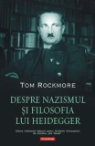 Cumpara ieftin Despre nazismul şi filosofia lui Heidegger - Paperback brosat - Tom Rockmore - Polirom