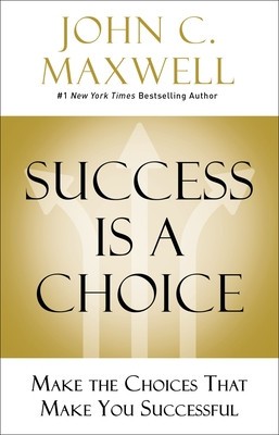 Success Is a Choice: Make the Choices That Make You Successful foto
