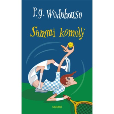 Semmi komoly - Pelham Grenville Wodehouse foto
