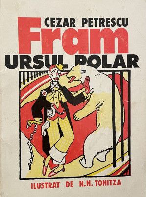 FRAM URSUL POLAR de CEZAR PETRESCU, EDITIE ANASTATICA , 2007 foto