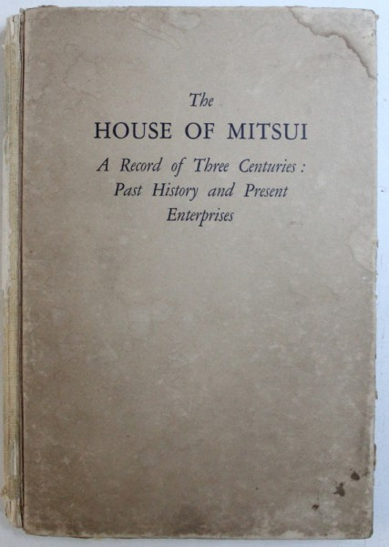 THE HOUSE OF MITSUI - A RECORD OF THREE CENTURIES : PAST HISTORY AND PRESENT ENTERPRISES , 1933