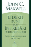 Liderii buni pun &icirc;ntrebări extraordinare - Paperback brosat - John C. Maxwell - Amaltea