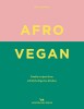 Afro Vegan: Family Recipes from a British-Nigerian Kitchen