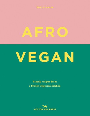 Afro Vegan: Family Recipes from a British-Nigerian Kitchen