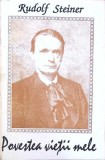 Povestea Vietii Mele - Rudolf Steiner - Editura Princeps 1994 - Univers Psi - Romana - 422 Pagini - Biografii Spirituale