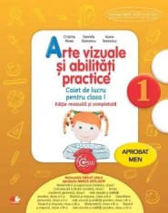 Arte vizuale si abilitati practice. Caiet de lucru pentru clasa I. Editie revizuita si completata (carte cu defect minor)/***