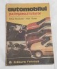 Automobilul pe &Icirc;nțelesul Tuturor - Carte Tehnică Veche, Ilustrații Alb-Negru, 173 Pagini, 23x17 cm