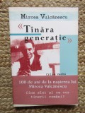 MIRCEA VULCANESCU, TANARA GENERATIE-CRIZE VECHI IN HAINE NOI.CINE SINT SI CE VOR