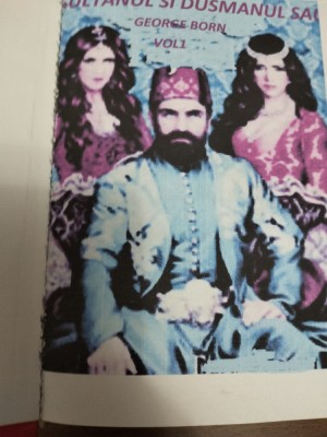 Sultanul si dusmanul sau - George Born 3 volume foto
