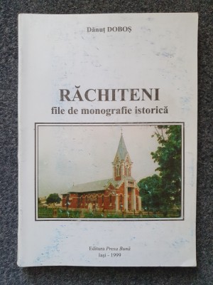 RACHITENI. FILE DE MONOGRAFIE ISTORICA - Dobos foto