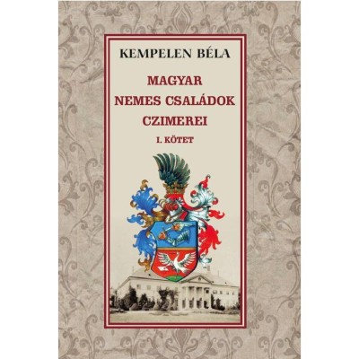 Magyar nemes csal&amp;aacute;dok czimerei I. k&amp;ouml;tet - Kempelen B&amp;eacute;la foto