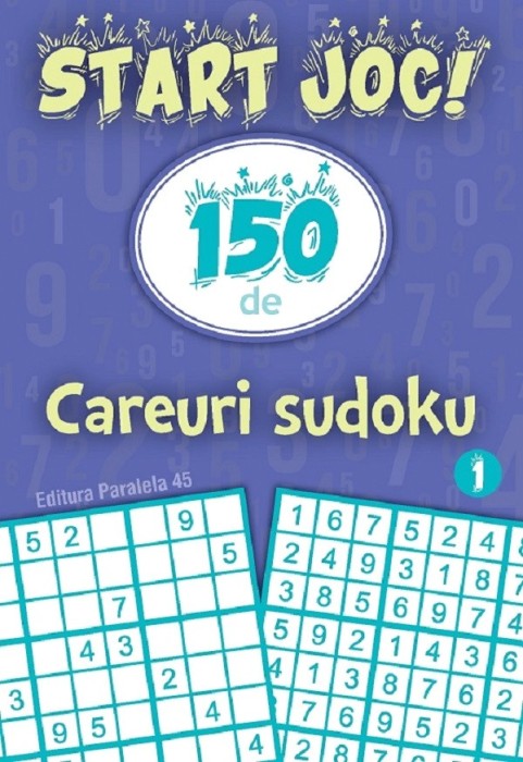 Start Joc! 150 De Careuri Sudoku. Vol. 1, - Editura Paralela 45