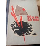 L 50 de ani sub Arme