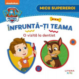 Patrula Cățelușilor. Micii supereroi. &Icirc;nfruntă-ți teama. O vizită la dentist - Paperback brosat - *** - Litera mică