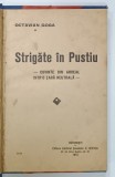 STRIGATE IN PUSTIU , CUVINTE DIN ARDEAL INTR- O TARA NEUTRALA de OCTAVIAN GOGA , 1915