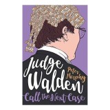 Judge Walden: Call the Next Case