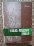I.Rambu-Tehnologia prelucrarii lemnului vol.1