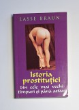 Istoria prostituției din cele mai vechi timpuri și p&acirc;nă astăzi &ndash; Aut. Lasse Braun, Trad. Alexandra Constantin, Ed. Orizonturi, 2009
