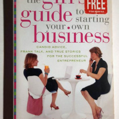 The Girl's Guide to Starting Your Own Business - Caitlin Friedman, Kim Yorio