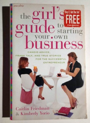The Girl&amp;#039;s Guide to Starting Your Own Business - Caitlin Friedman, Kim Yorio foto
