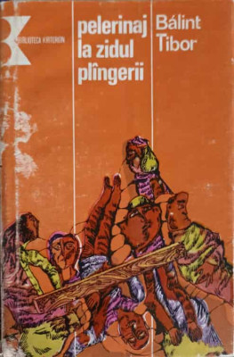PELERINAJ LA ZIDUL PLANGERII. DESTINE PARALELE-BALINT TIBOR-178346 foto