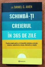 Schimba-ti creierul in 365 de zile. Editura Bookzone, 2024 - Dr. Daniel G. Amen