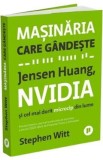 Carte Masinaria care gandeste - Stephen Witt. Despre Jensen Huang, NVIDIA si Revolutia AI in Afaceri.