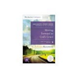 Moving Forward in God's Grace: The Journey Continues, Participant's Guide 5: A Recovery Program Based on Eight Principles from the Beatitudes