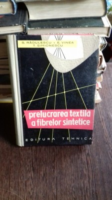 PRELUCRAREA TEXTILA A FIBRELOR SINTETICE - S. RADULESCU foto