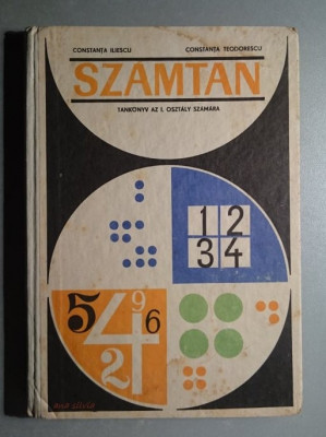 Szamtan - Tankonyv az I. osztaly szamara - C. Iliescu, C. Teodorescu 1970 foto