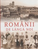 Daniel Cain - Romanii de langa noi, 2013, Alta editura