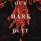 Our Dark Duet
