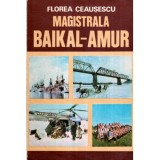 Florea Ceausescu - Magistrala Baikal - Amur - 120018