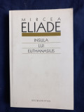 Mircea Eliade - Insula lui Euthanasius _ Humanitas, 2008
