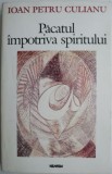 Pacatul impotriva spiritului (Scrieri politice) - Ioan Petru Culianu | Carti Beletristica