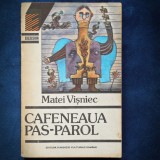 Cafeneaua Pas-Parol - Matei Visniec - Roman Beletristica