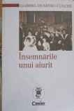 Insemnarile unui aiurit - Gabriel Dumitru Culcer, Corint, 2021, Biografii, Paperback, 336 pagini