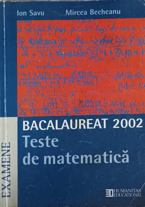 BACALAUREAT 2002 TESTE DE MATEMATICA-ION SAVU, MIRCEA BECHEANU