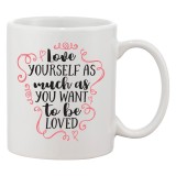 Cana alba personalizata &#039;Love yourself s much as you want to be loved&#039;, INOVATIX&reg;. 330ml