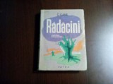 RADACINI Romanul Macisenilor - C. Gane - Editura Vatra, 1946, 374 p., Alta editura