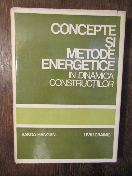 Concepte și metode energetice &icirc;n dinamica construcțiilor - Sanda Hangan...