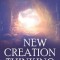 New Creation Thinking: Living Life from the Inside Out
