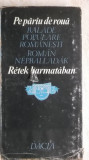 Pe păr&icirc;u de rouă (balade populare romanesti) - editie bilingva roman / maghiar, 1985, Dacia