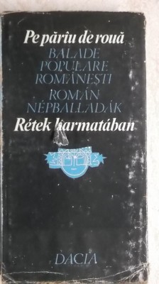 Pe păr&amp;icirc;u de rouă (balade populare romanesti) - editie bilingva roman / maghiar foto