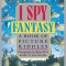 I Spy Fantasy: A Book of Picture Riddles