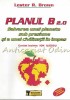 Planul B 2.0: Salvarea Planetei - Lester R. Brown, Tehnica, 2006, Probleme Globale, Geografie, Bucuresti, Romana, 356 Pagini
